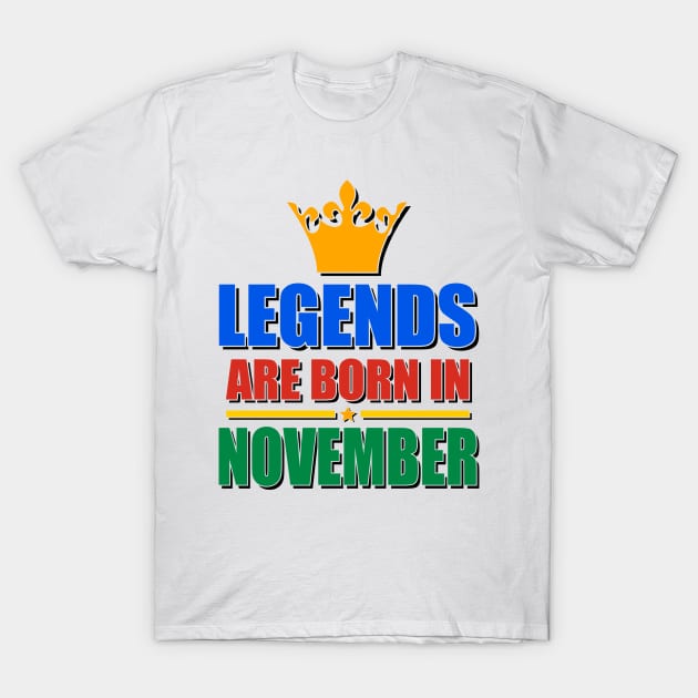 Legends Are born In November T-Shirt by TheArtism